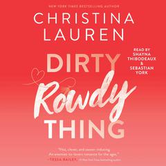 Dirty Rowdy Thing Audiobook, by Christina Lauren