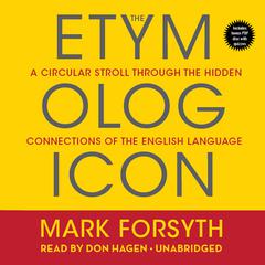 The Etymologicon: A Circular Stroll Through the Hidden Connections of the English Language Audiobook, by Mark Forsyth