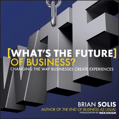 WTF?: What's the Future of Business?: Changing the Way Businesses Create Experiences Audiobook, by Brian Solis