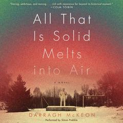 All That Is Solid Melts into Air: A Novel Audiobook, by Darragh McKeon