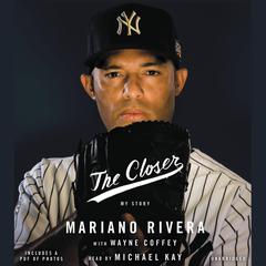 The Closer: My Story Audiobook, by Mariano Rivera
