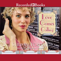 Love Comes Calling Audiobook, by Siri Mitchell