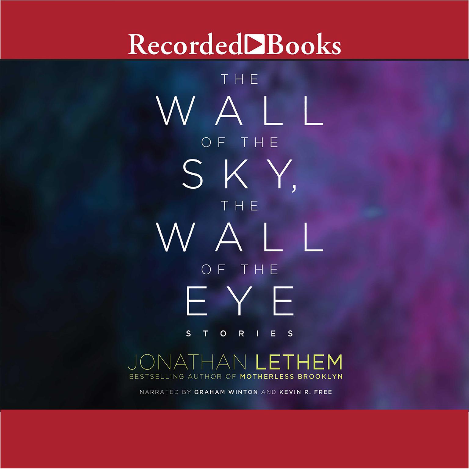 The Wall of the Sky, the Wall of the Eye Audiobook, by Jonathan Lethem