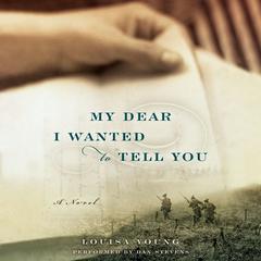 My Dear I Wanted to Tell You: A Novel Audiobook, by Louisa Young