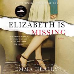 Elizabeth Is Missing Audiobook, by Emma Healey