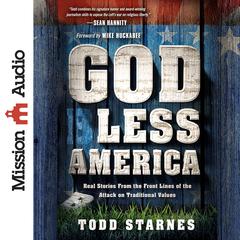 God Less America: Real Stories From the Front Lines of the Attack on Traditional Values Audiobook, by Todd Starnes