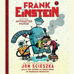 Frank Einstein and the Antimatter Motor Audiobook, by Jon Scieszka