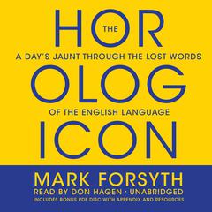 The Horologicon: A Days Jaunt Through the Lost Words of the English Language Audiobook, by Mark Forsyth