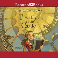 Tuesdays at the Castle Audiobook, by Jessica Day George
