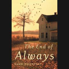 The End of Always: A Novel Audiobook, by Randi Davenport