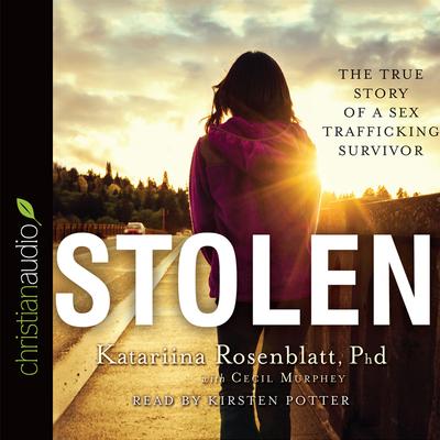 Stolen: The True Story of a Sex Trafficking Survivor Audiobook, by Katariina Rosenblatt