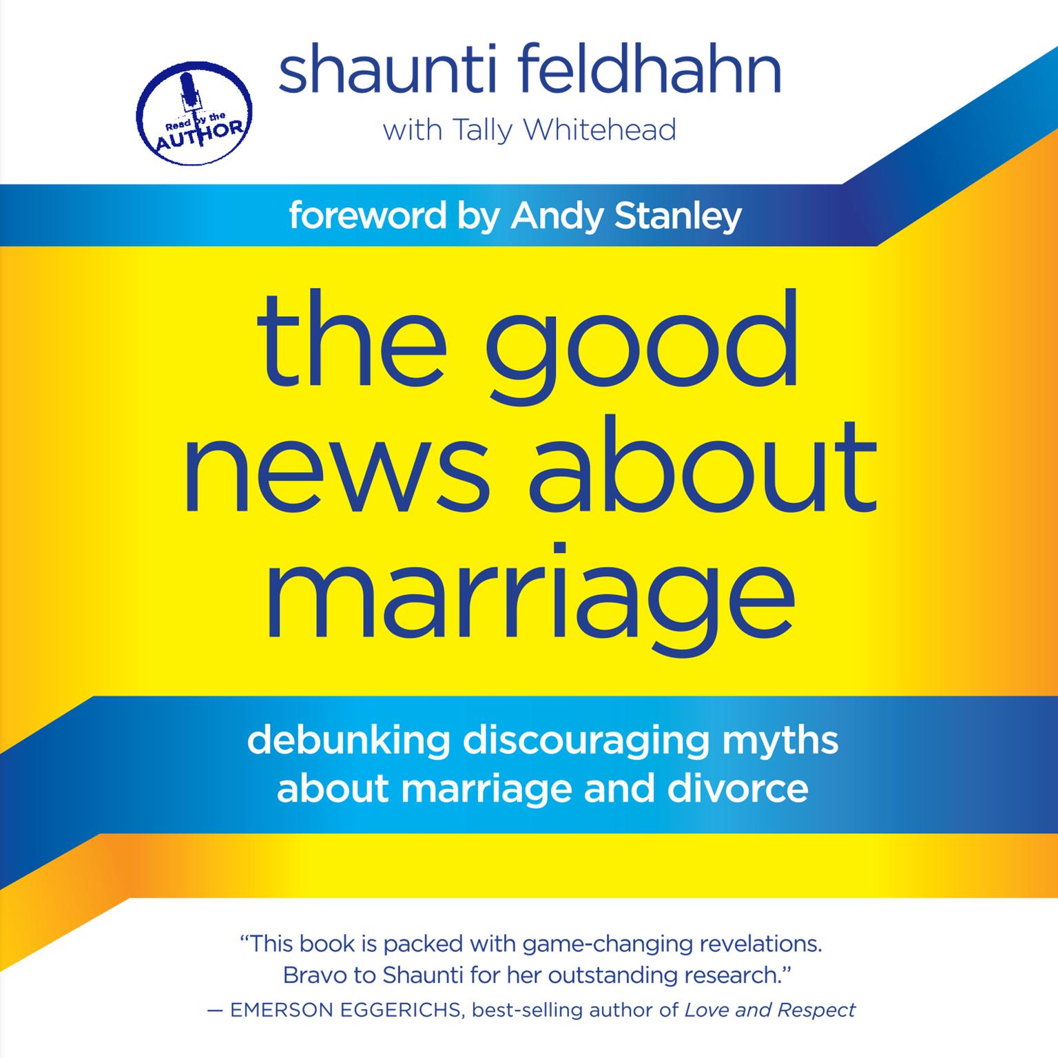 The Good News About Marriage: Debunking Discouraging Myths about Marriage and Divorce Audiobook, by Shaunti Feldhahn