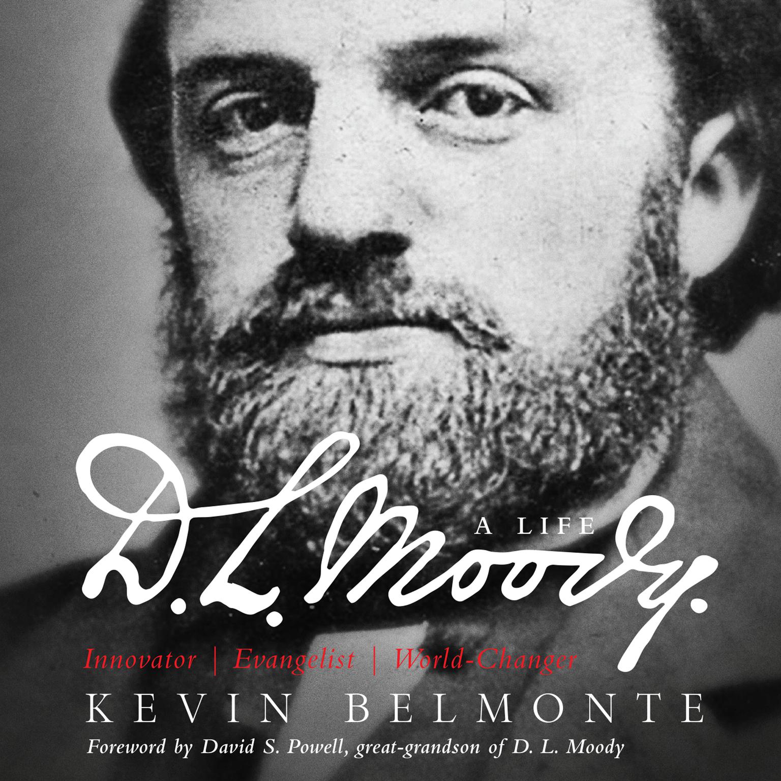 D.L. Moody - A Life: Innovator, Evangelist, World Changer Audiobook, by Kevin Belmonte