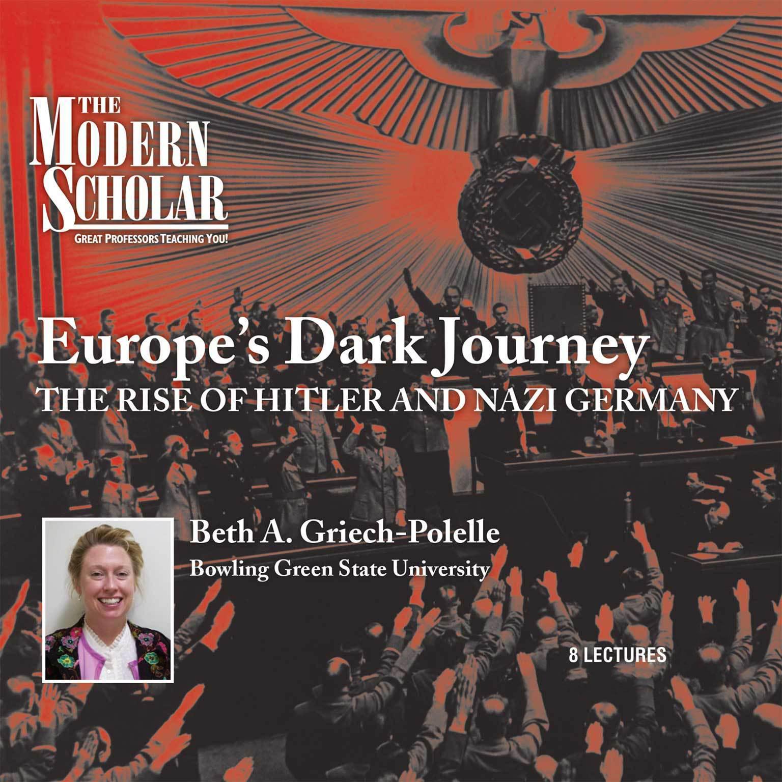 Europes Dark Journey: The Rise of Hitler and Nazi Germany Audiobook, by Beth A. Griech-Polelle