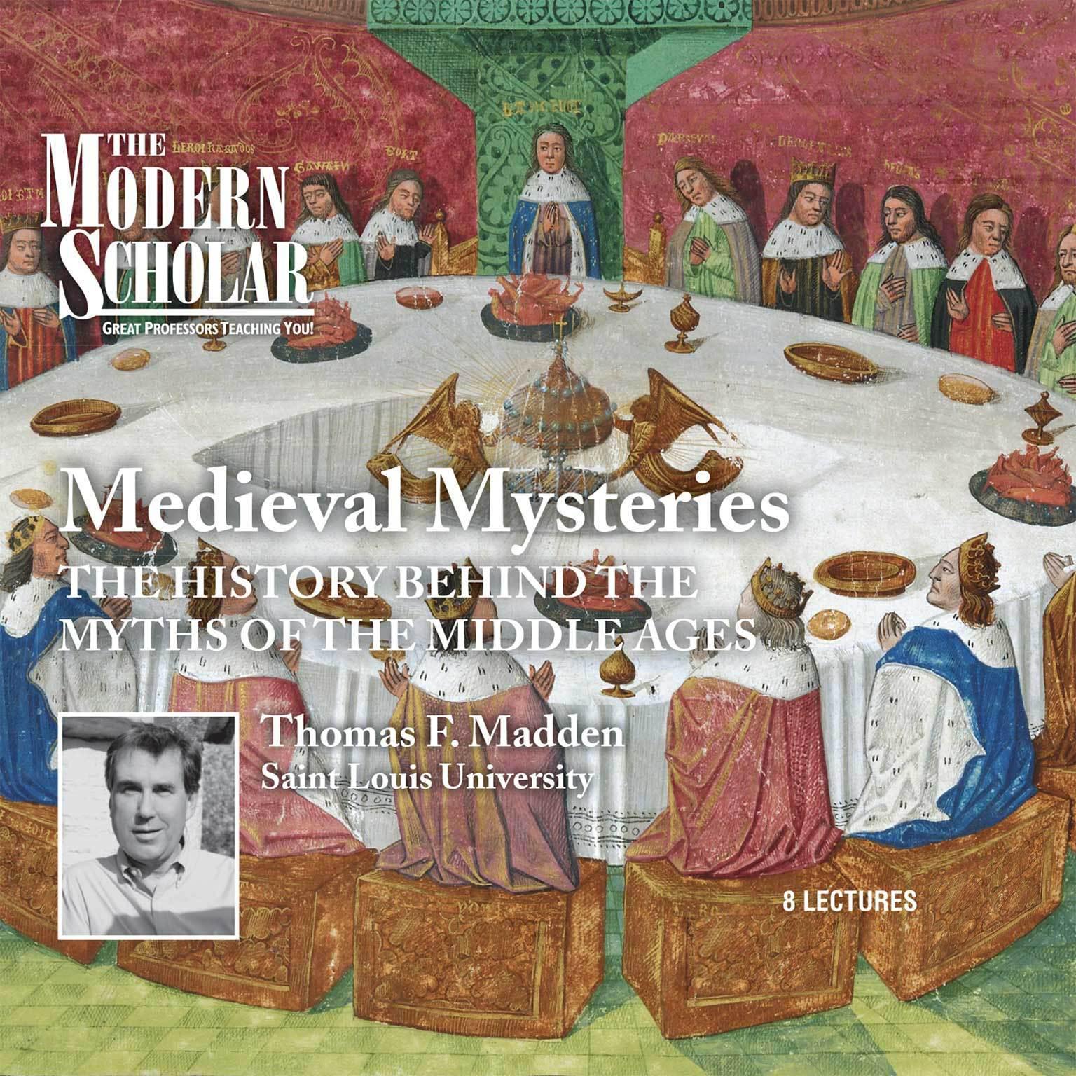 Medieval Mysteries: The History Behind the Myths of the Middle Ages Audiobook, by Thomas F. Madden