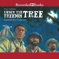 Under the Freedom Tree Audiobook, by Susan VanHecke