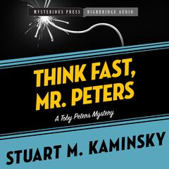 Think Fast, Mr. Peters: A Toby Peters Mystery Audiobook, by Stuart M. Kaminsky