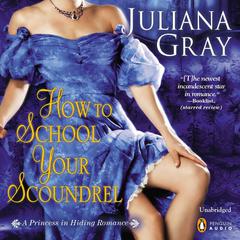 How to School Your Scoundrel Audiobook, by Juliana Gray