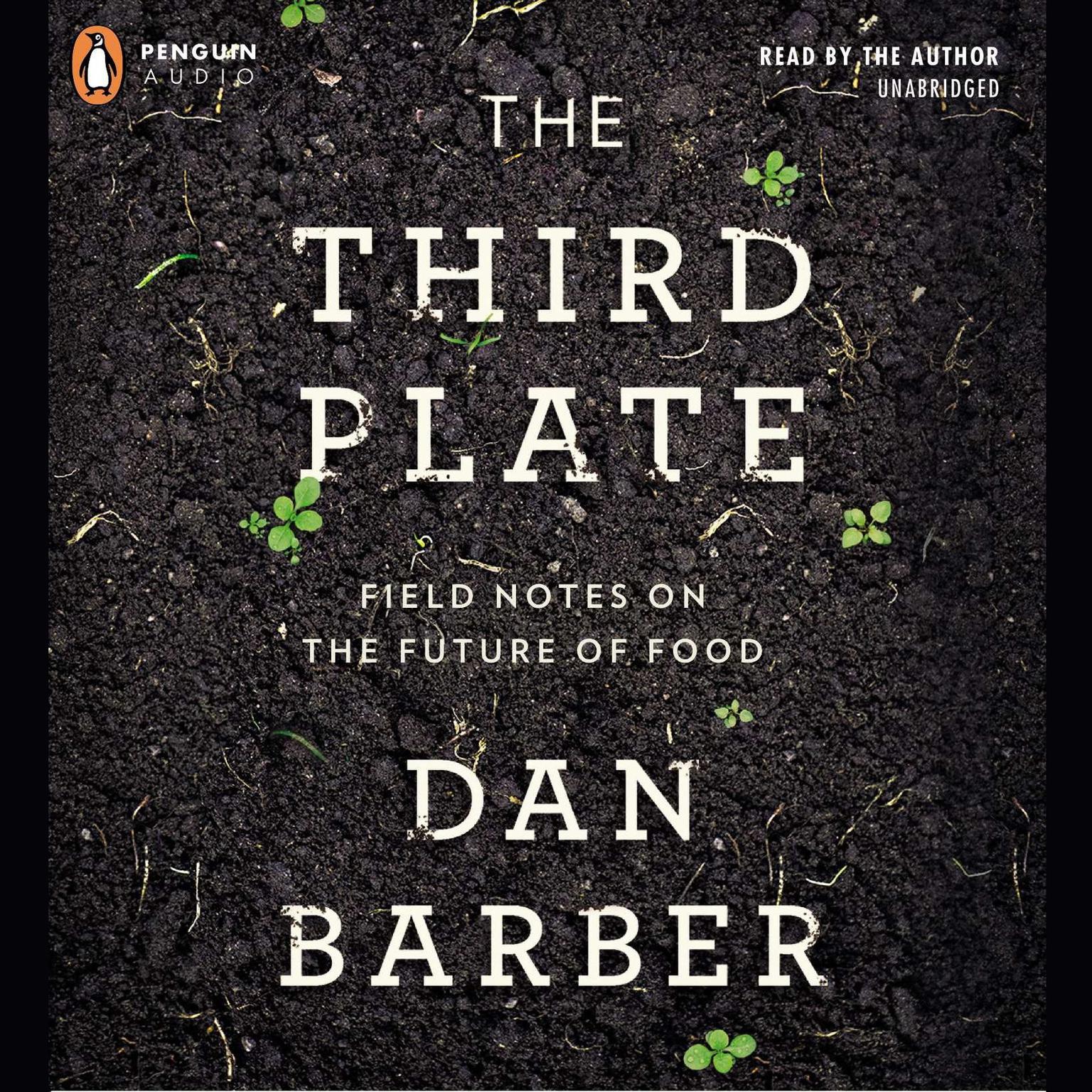 The Third Plate: Field Notes on the Future of Food Audiobook, by Dan Barber