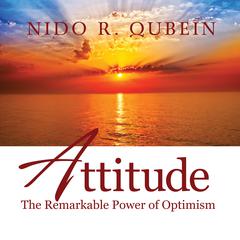 Attitude: The Remarkable Power of Optimism Audiobook, by Nido Qubein
