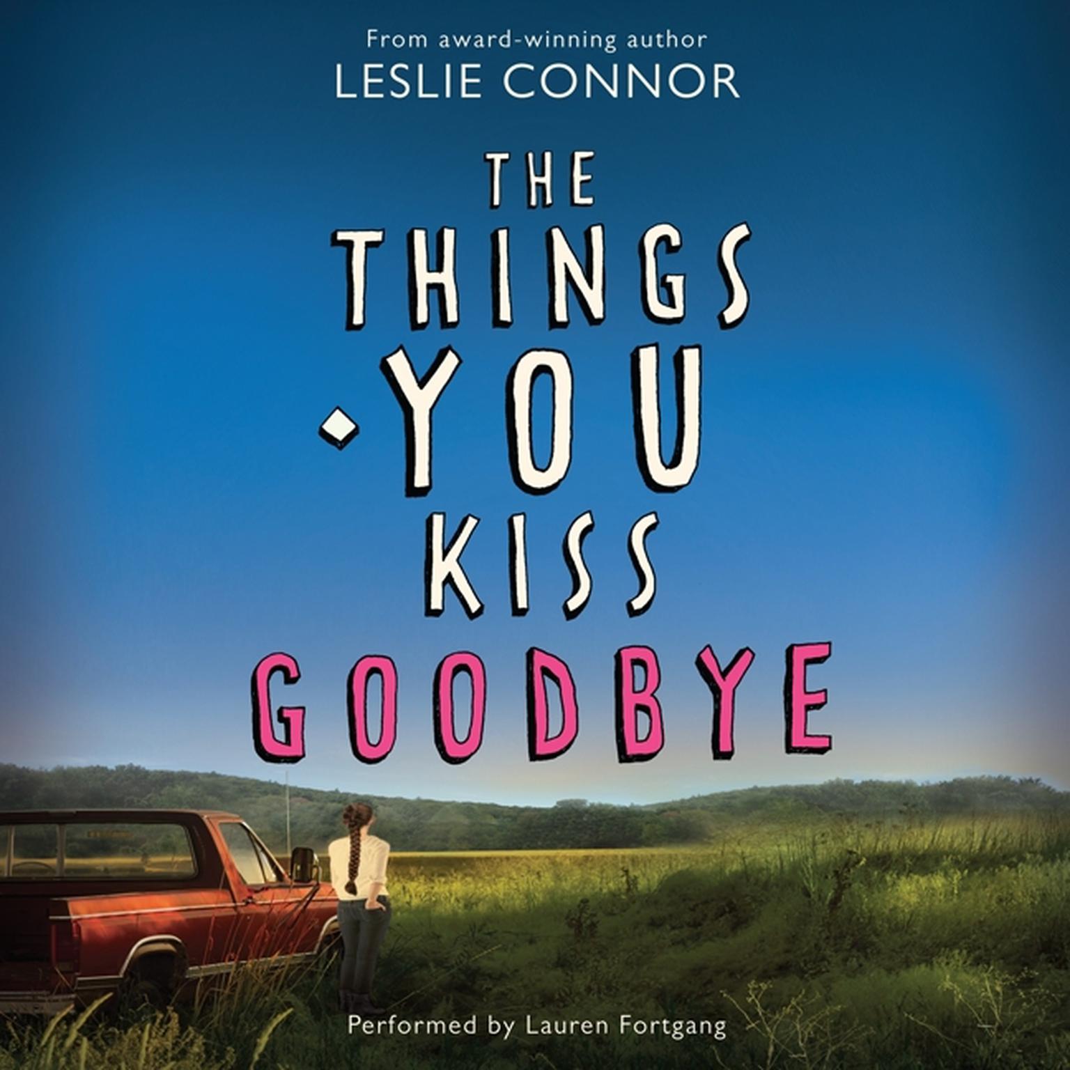 The Things You Kiss Goodbye Audiobook, by Leslie Connor