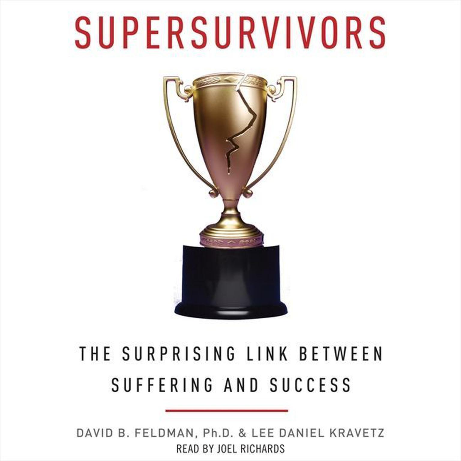Supersurvivors: The Surprising Link Between Suffering and Success Audiobook, by David B. Feldman