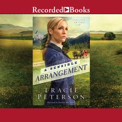 A Sensible Arrangement Audiobook, by Tracie Peterson