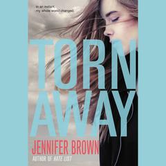 Torn Away Audiobook, by Jennifer Brown