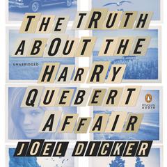 The Truth About the Harry Quebert Affair: A Novel Audiobook, by Joël Dicker
