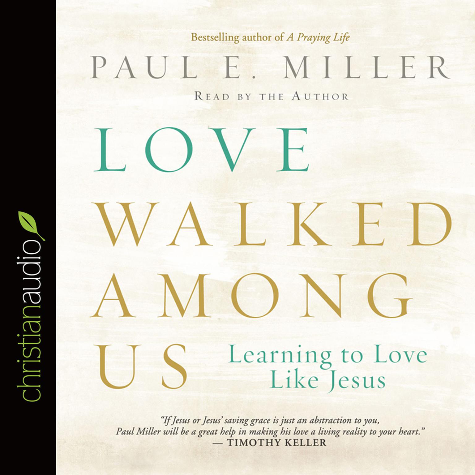 Love Walked Among Us: Learning to Love Like Jesus Audiobook, by Paul Miller