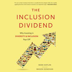 The Inclusion Dividend: Why Investing in Diversity & Inclusion Pays Off Audiobook, by Mark Kaplan