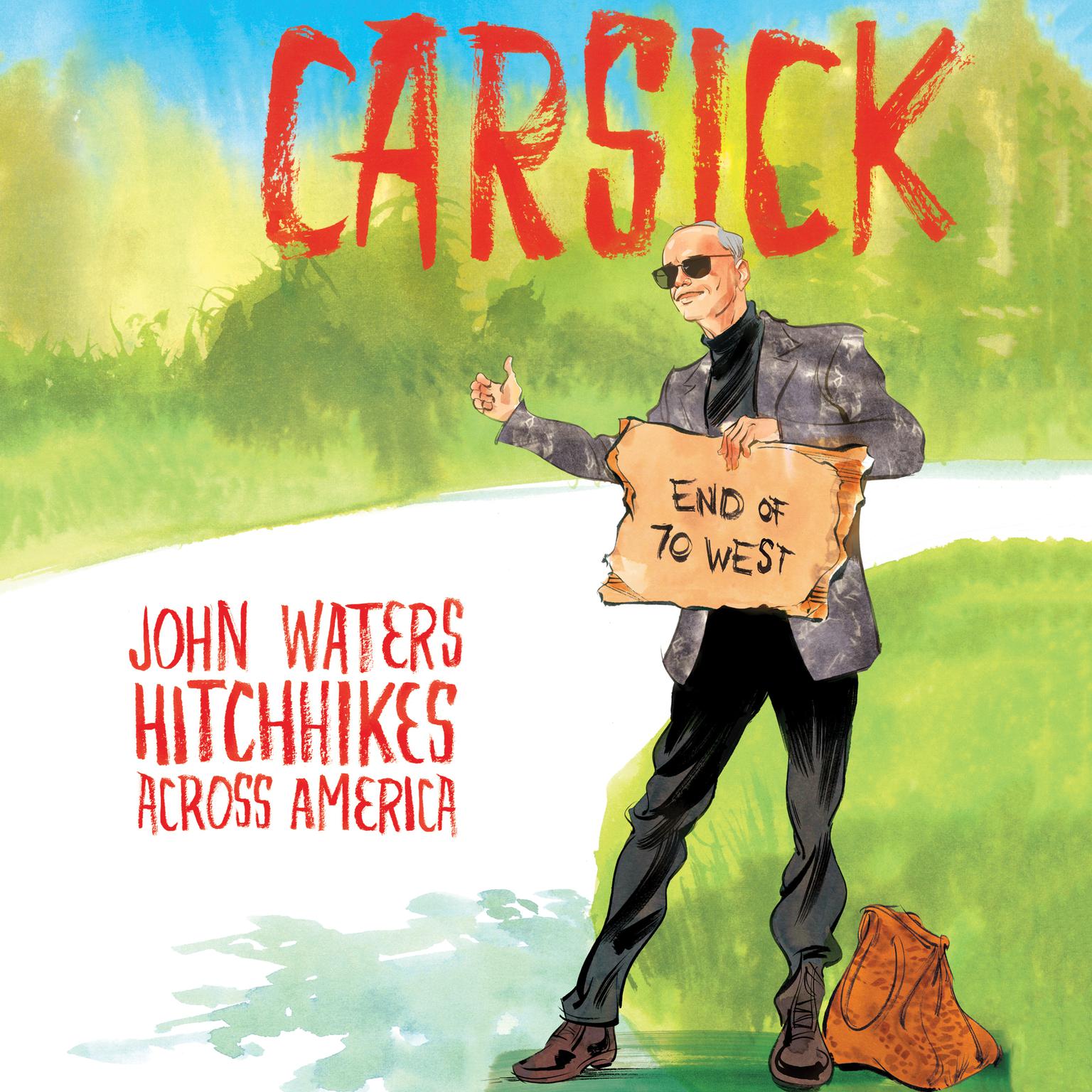 Carsick: John Waters Hitchhikes Across America Audiobook, by John Waters