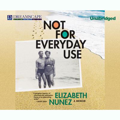 Not for Everyday Use: A Memoir Audiobook, by Elizabeth Nunez