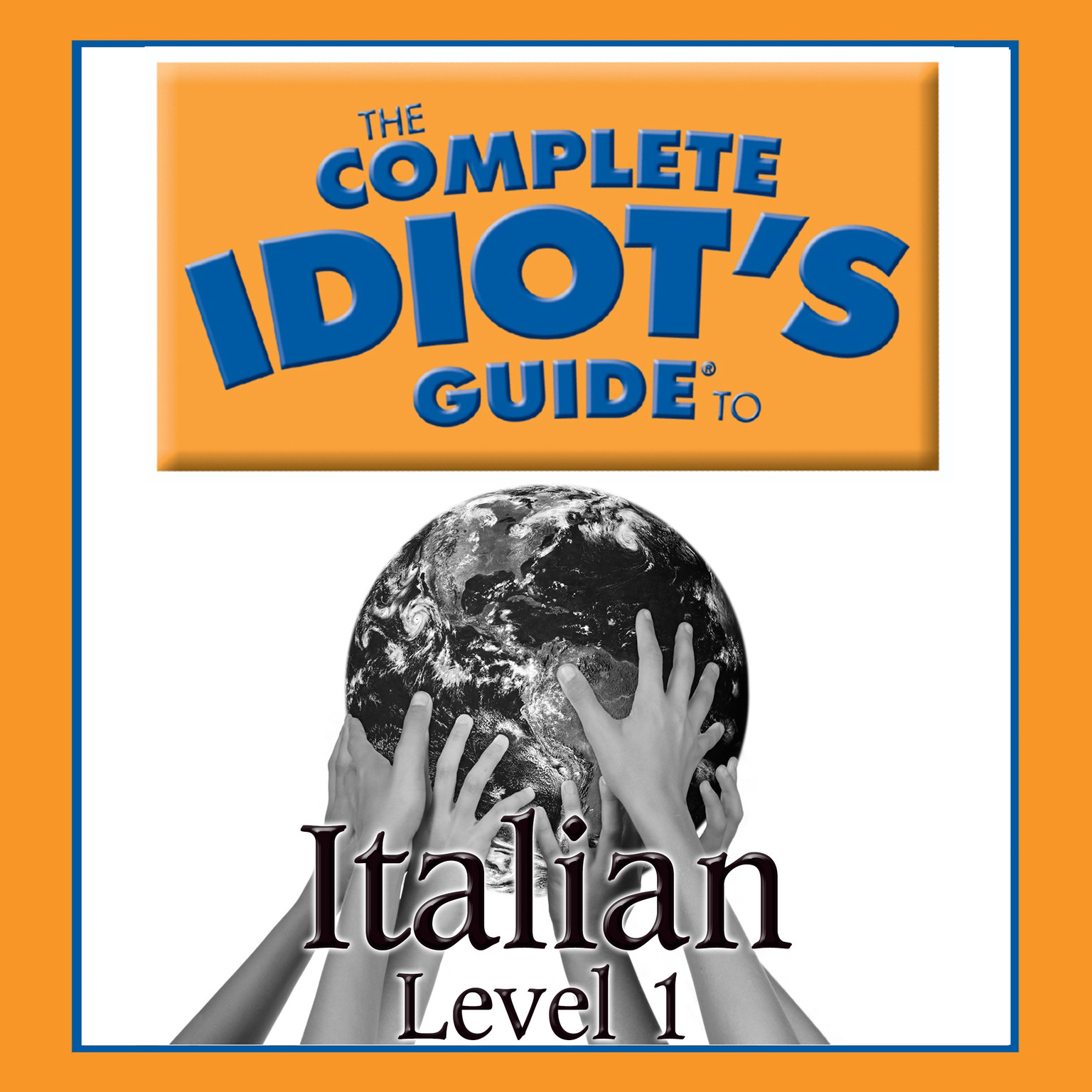 The Complete Idiot’s Guide to Italian: Level 1 Audiobook, by Gabrielle Ann Euvino