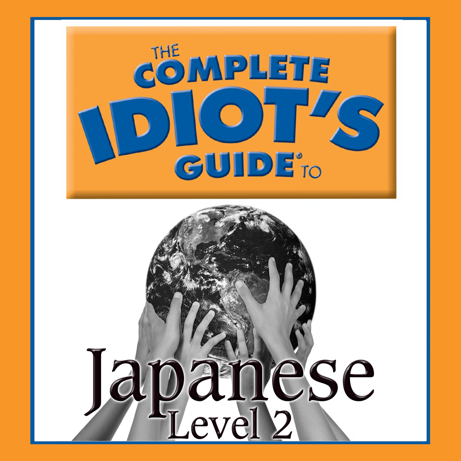 The Complete Idiot’s Guide to Japanese: Level 2 Audiobook, by Naoya Fujita