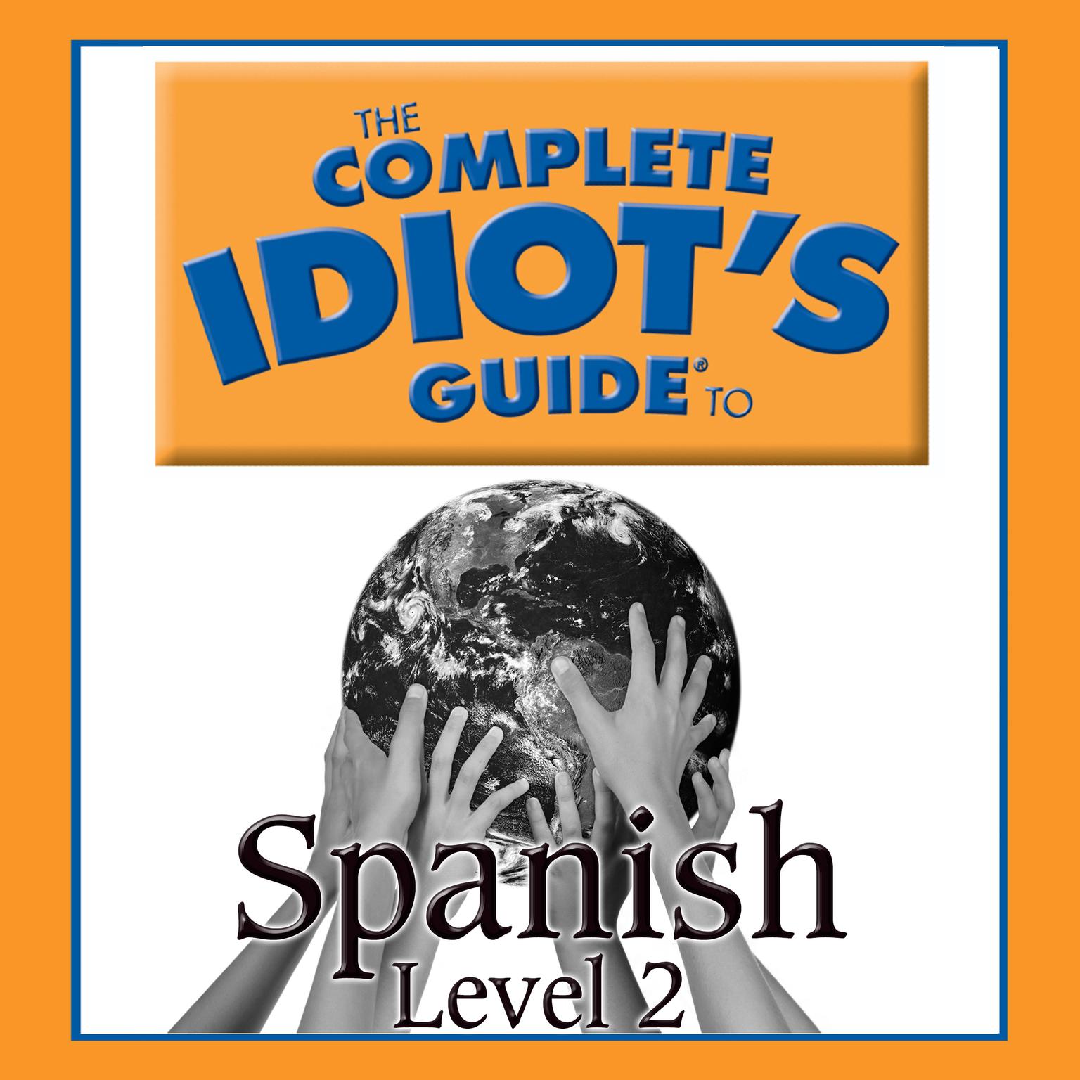 The Complete Idiot’s Guide to Spanish: Level 2 Audiobook, by Gail Stein