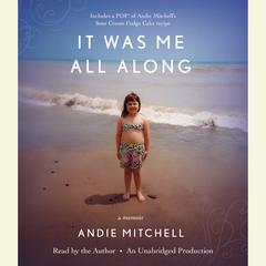 It Was Me All Along: A Memoir Audiobook, by Andie Mitchell