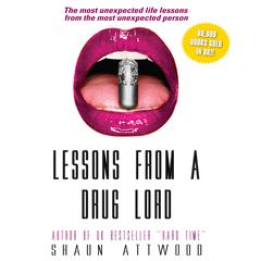 Lessons From a Drug Lord: The Most Unexpected Lessons from the Most Unexpected Person Audiobook, by Shaun Attwood