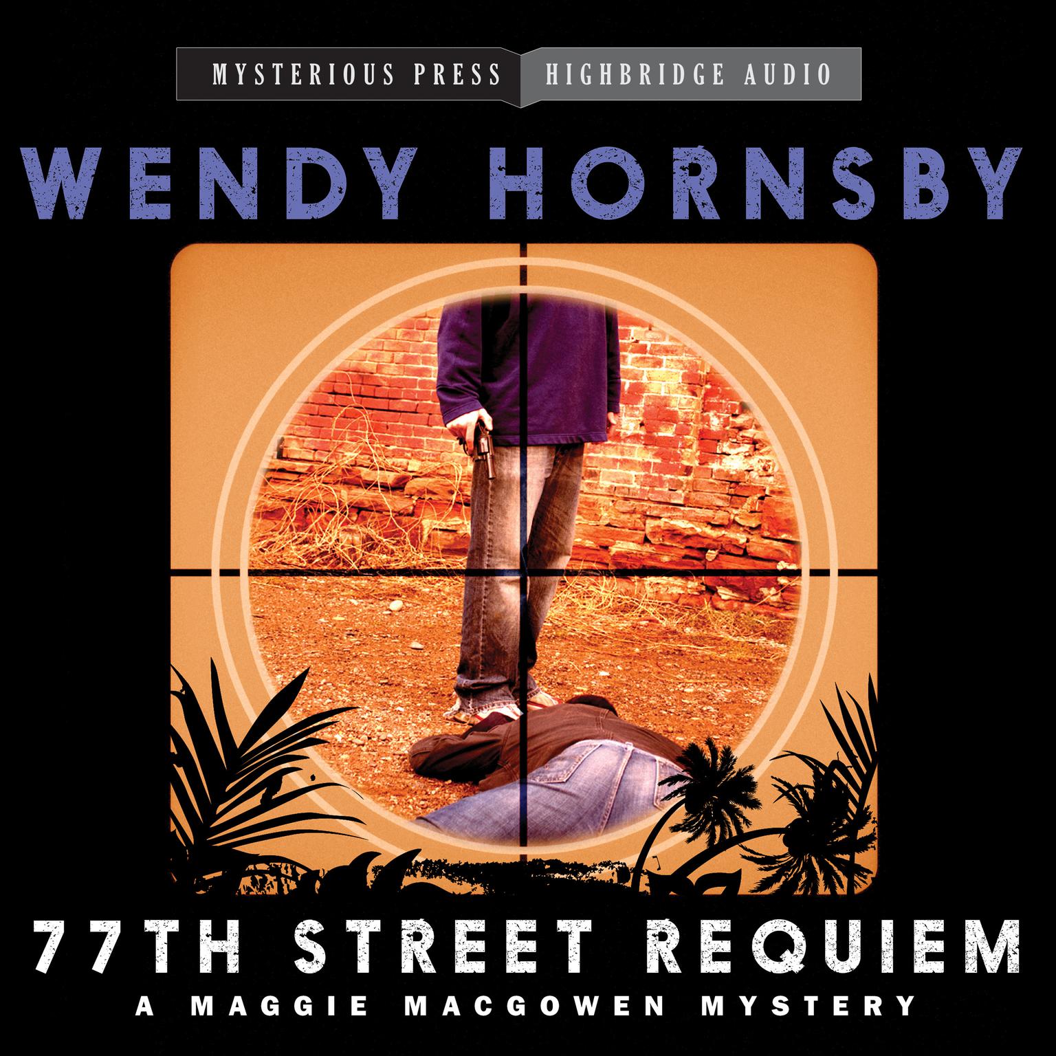77th Street Requiem: A Maggie MacGowen Mystery Audiobook, by Wendy  Hornsby