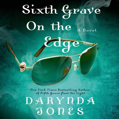 Sixth Grave on the Edge: A Novel Audiobook, by Darynda Jones