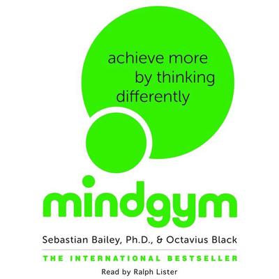 Mind Gym: Achieve More by Thinking Differently Audiobook, by Sebastian Bailey