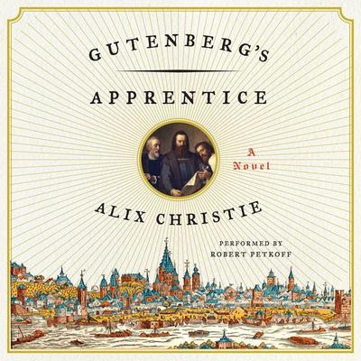 Gutenbergs Apprentice: A Novel Audiobook, by Alix Christie