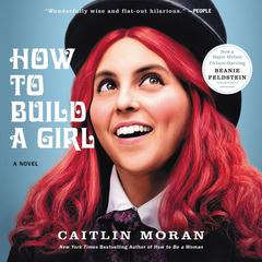 How to Build a Girl: A Novel Audiobook, by Caitlin Moran
