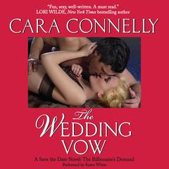 The Wedding Vow: A Save the Date Novel: A Billionaires Demand Audiobook, by Cara Connelly
