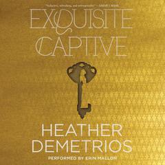 Exquisite Captive Audiobook, by Heather Demetrios