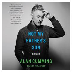 Not My Father's Son: A Memoir Audiobook, by Alan Cumming
