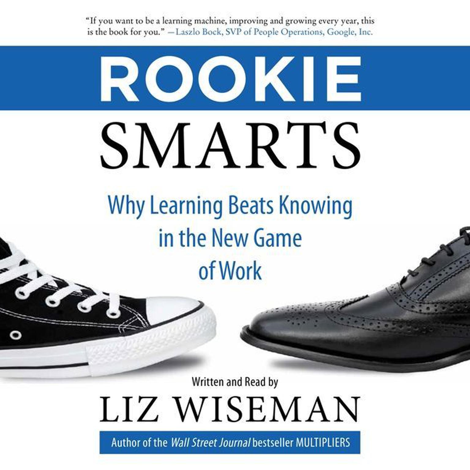 Rookie Smarts: Why Learning Beats Knowing in the New Game of Work Audiobook, by Liz Wiseman