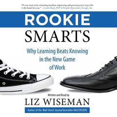 Rookie Smarts: Why Learning Beats Knowing in the New Game of Work Audiobook, by 