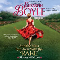 And the Miss Ran Away With the Rake: Rhymes With Love Audiobook, by Elizabeth Boyle