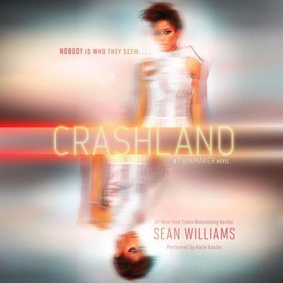 Crashland: A Twinmaker Novel Audiobook, by Sean Williams